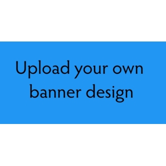 upload your own vinyl banner